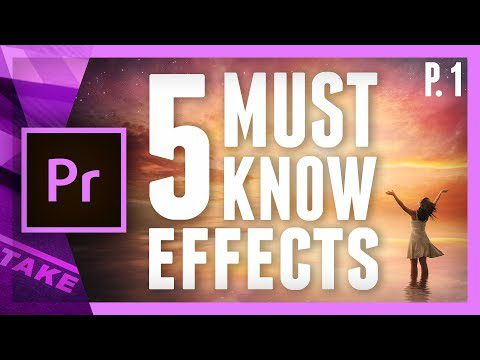 5 Essential Effects in Premiere Pro for Advanced Users Part 1