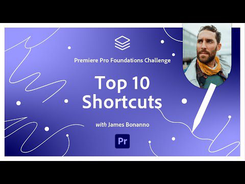 Top 10 Video Shortcuts | Video Foundations Challenge
