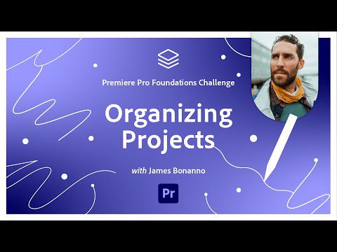 How to Organize A Project | Video Foundations Challenge